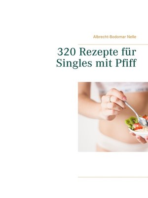 cover image of 320 Rezepte für Singles mit Pfiff